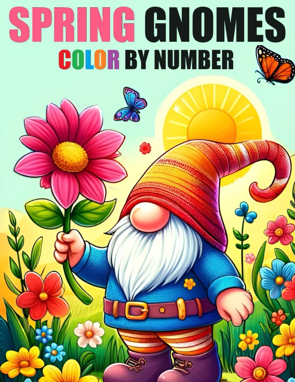 Spring Gnomes Color By Number Coloring Book: Cute Spring Season Gnomes Coloring Book For Adults, Seniors & Kids