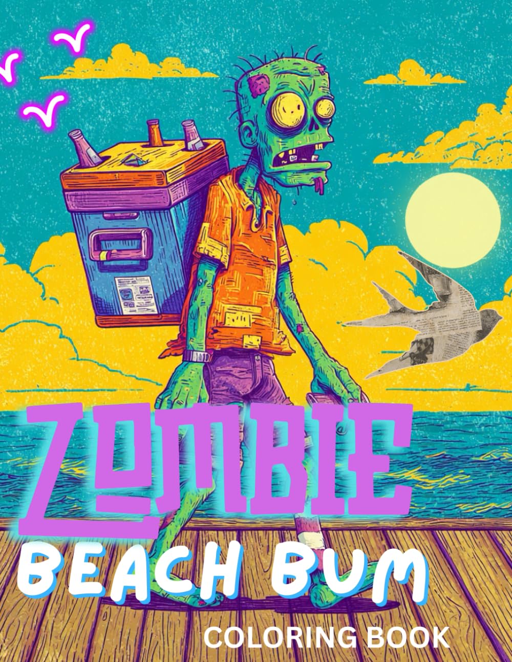 Zombie Beach Bum Coloring Book: For Teens And Adults Featuring Zombies Taking Over The Beach For Fans Of Horror and Dark Humor