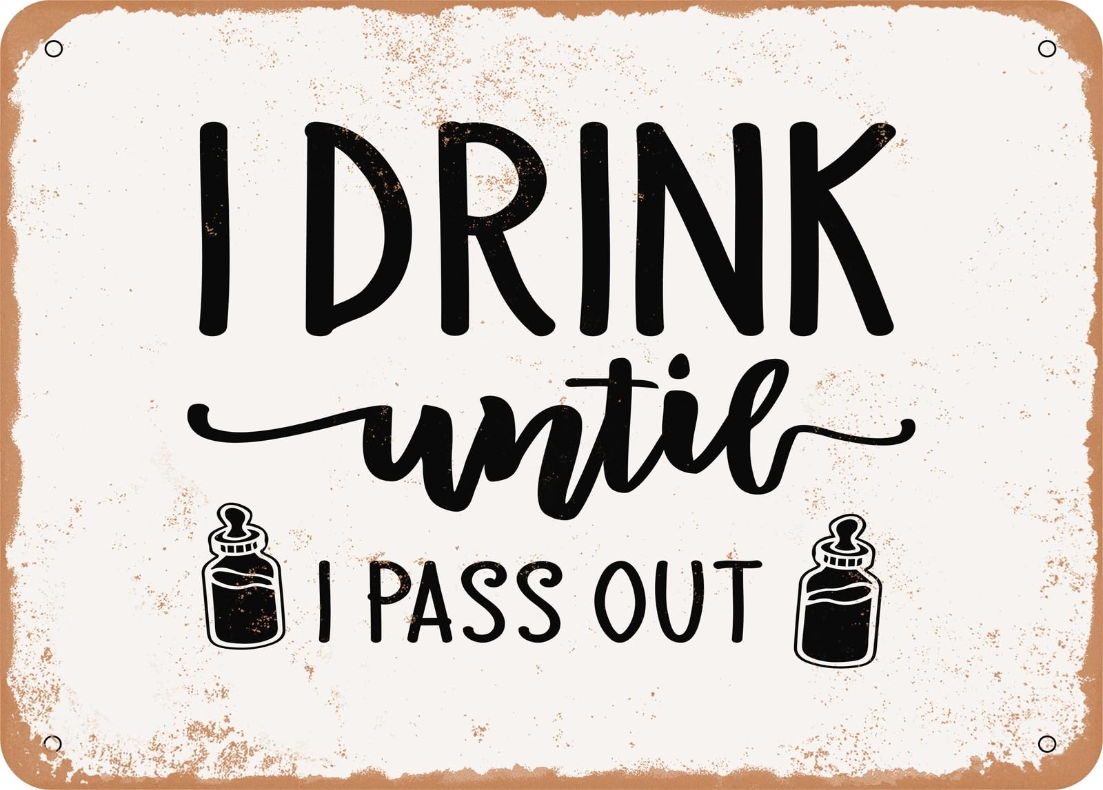 Metal Sign - I Drink Until I Pass Out - Vintage Look Sign home decor