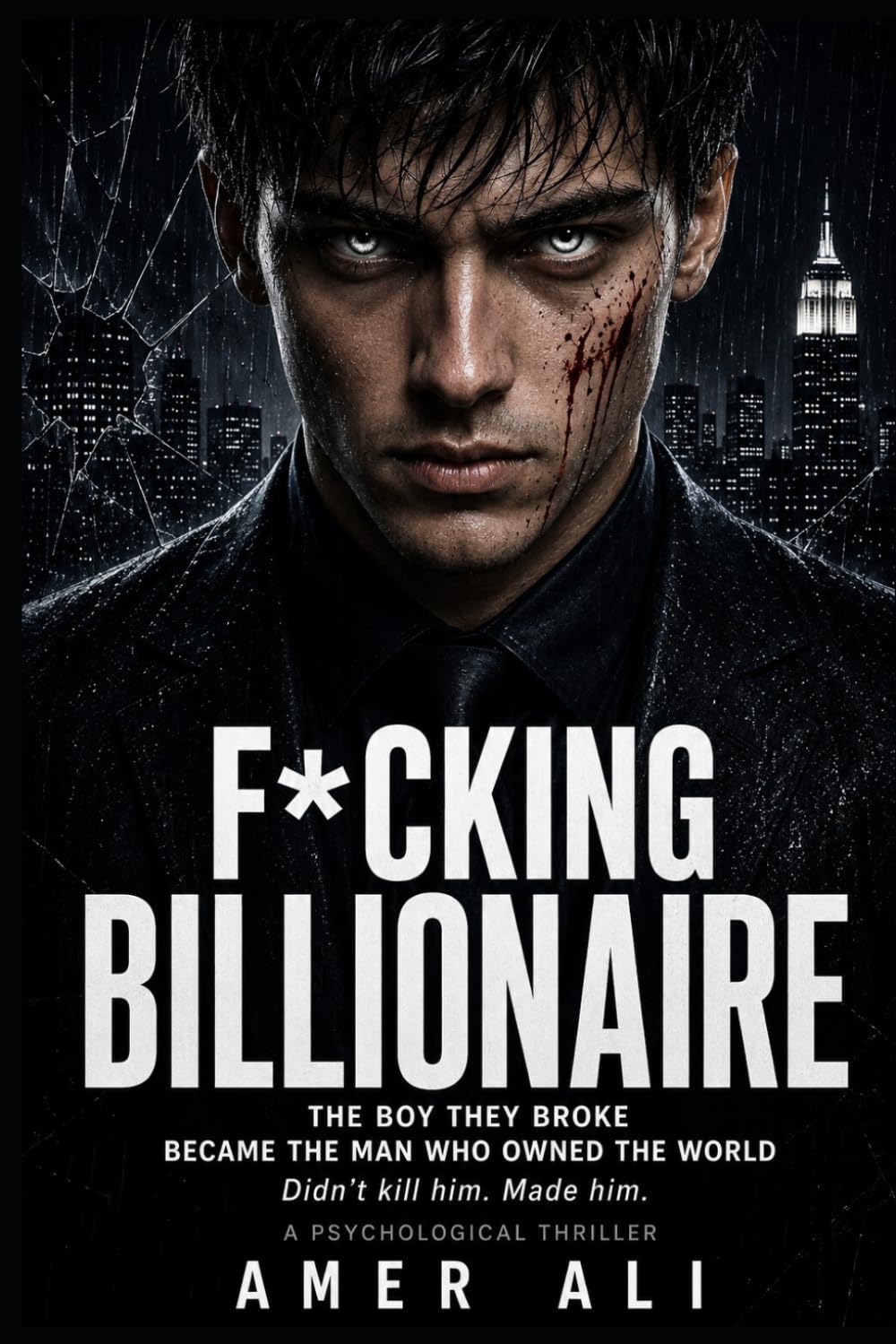 F*cking Billionaire Series 1: The Boy They Broke Became the Man Who Owned the World
