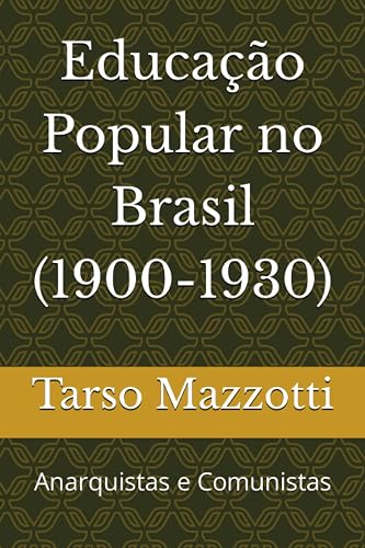 Educação Popular no Brasil (1900-1930): Anarquistas e Comunistas