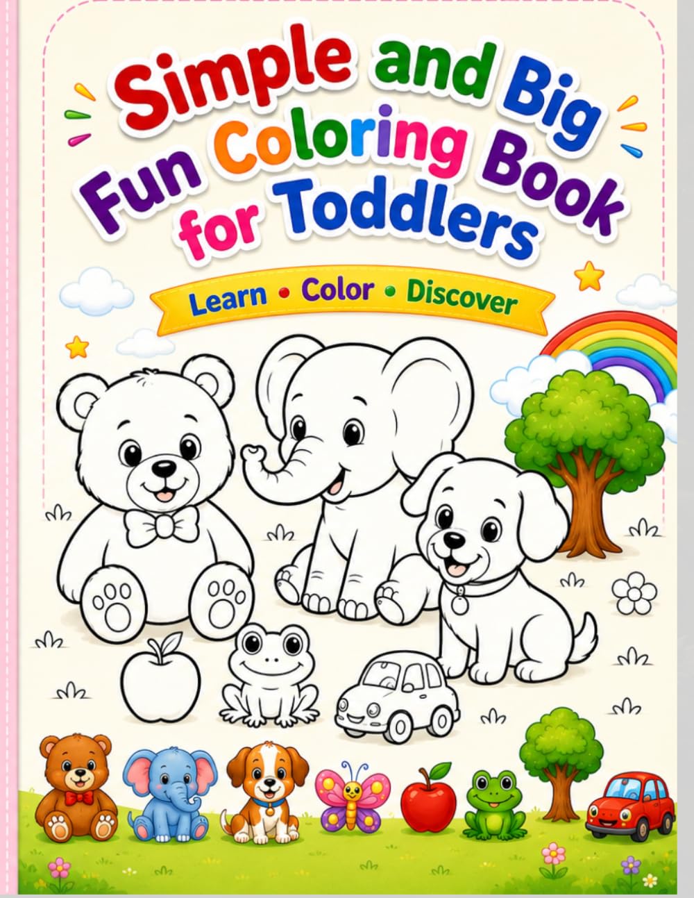 SIMPLE AND BIG FUN COLORING BOOK FOR TODDLERS: LEARN-COLOR-DISCOVER