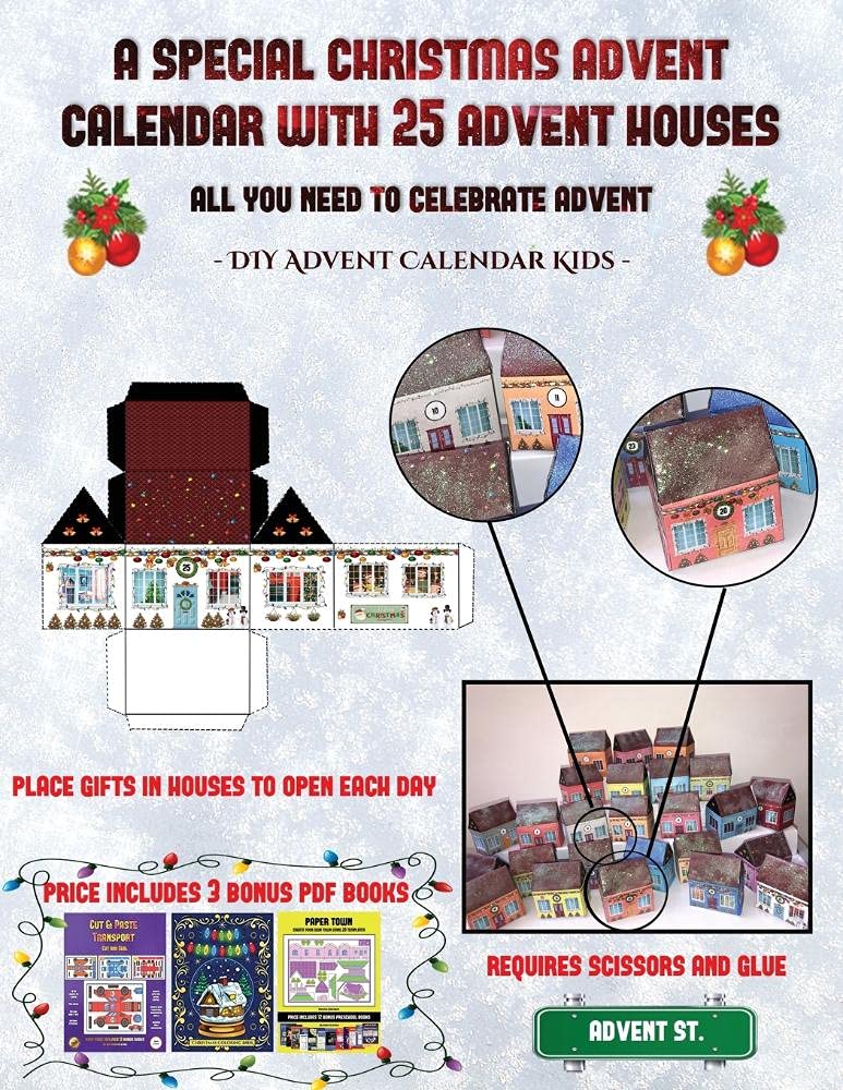 DIY Advent Calendar Kids (A special Christmas advent calendar with 25 advent houses - All you need to celebrate advent): An alternative special ... using 25 fillable DIY decorated paper houses