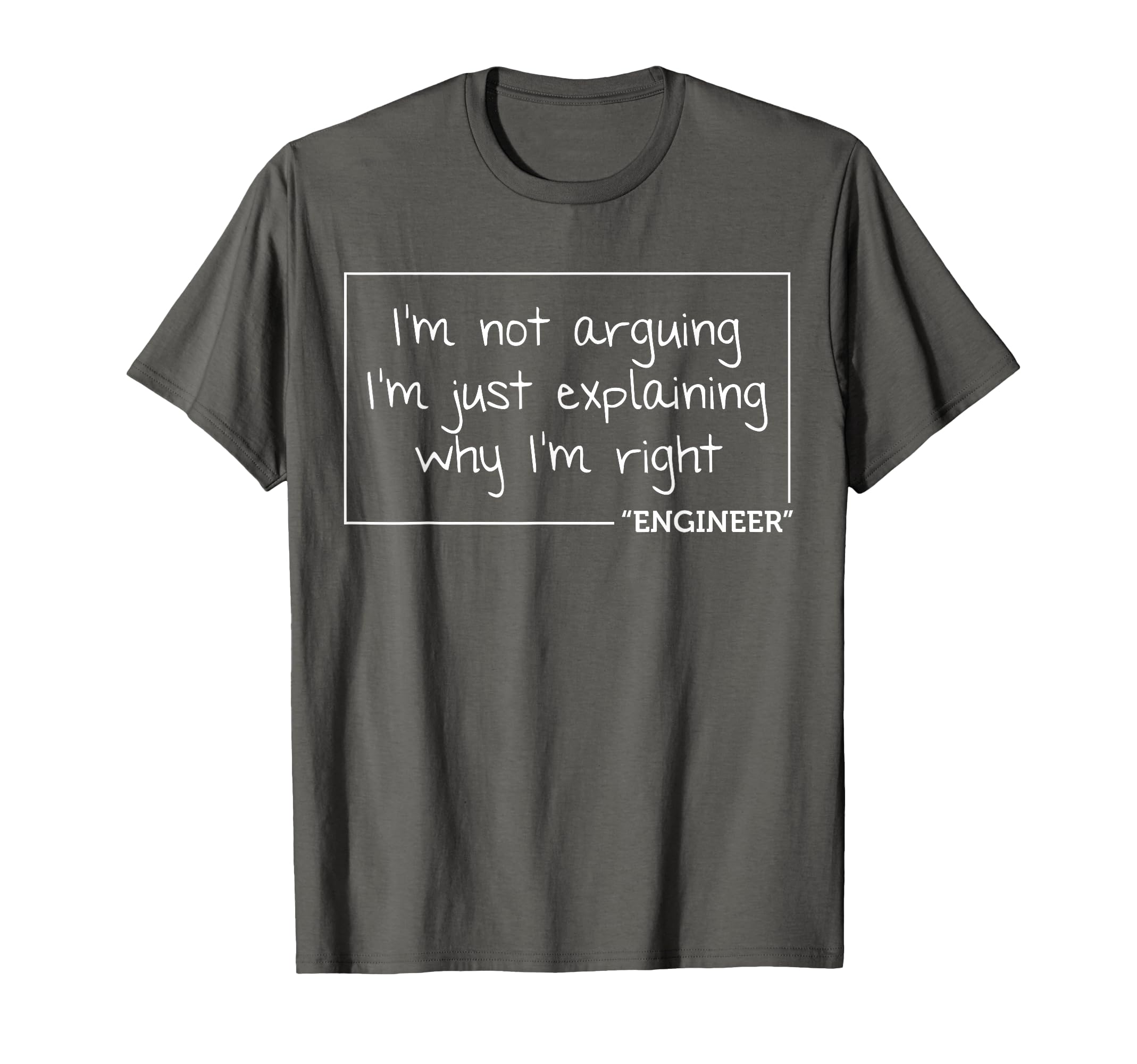 Engineer I'm Not Arguing | Funny Engineering Gift Idea T-Shirt