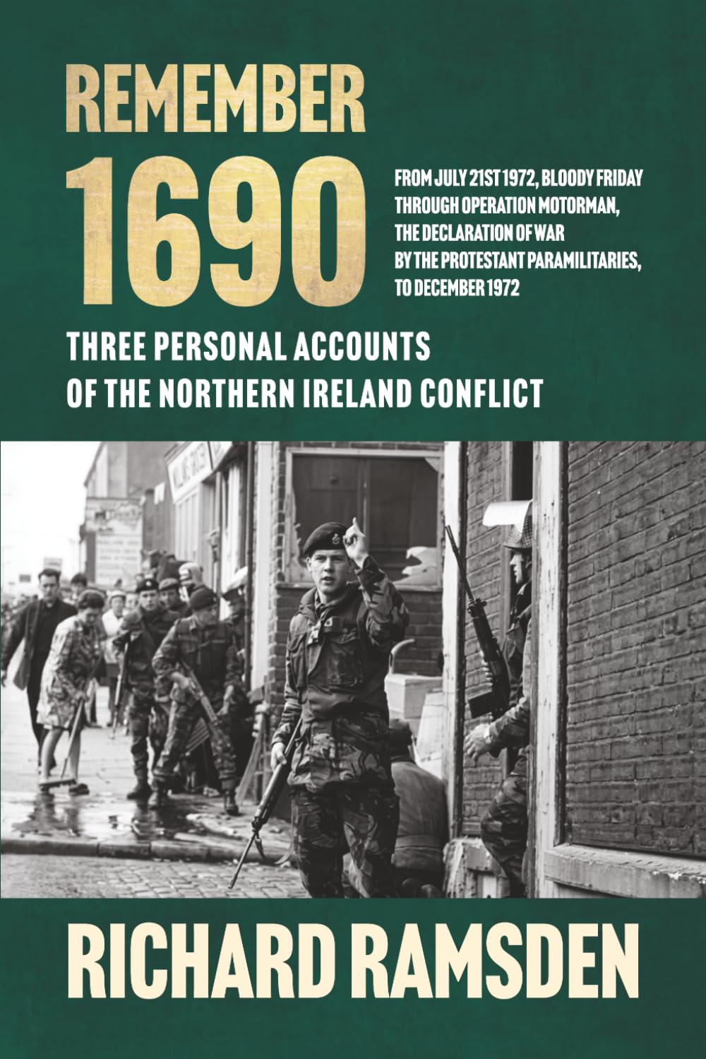 REMEMBER 1690: THREE PERSONAL ACCOUNTS OF THE NORTHERN IRELAND TROUBLES