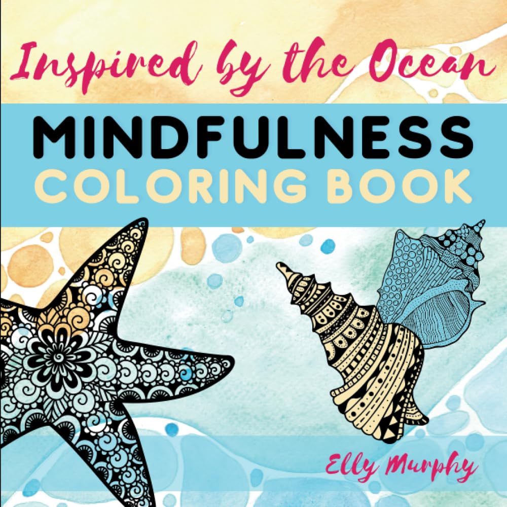 Ocean Inspired Mindfulness Coloring Book for Adult and Teens: Beautiful fish, sea creatures with stress relieving mandala designs for Anxiety, ADHD, Meditation, Relaxation, Anger