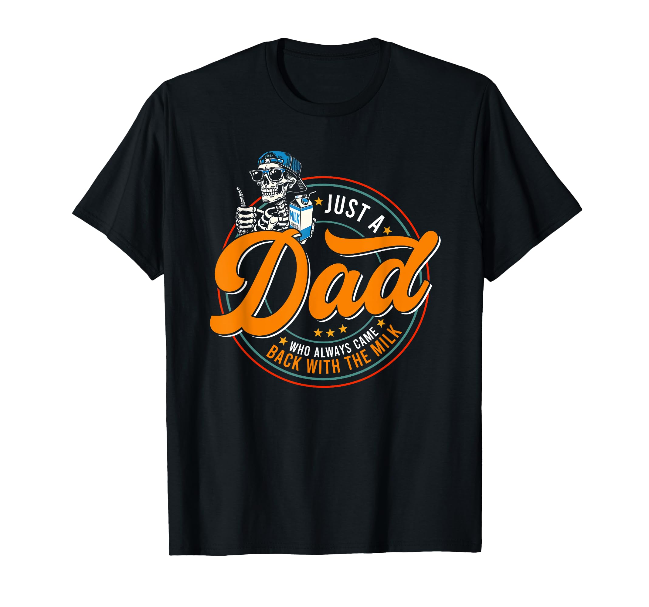 Just A Dad Who Always Came Back With The Milk Fathers Day T-Shirt