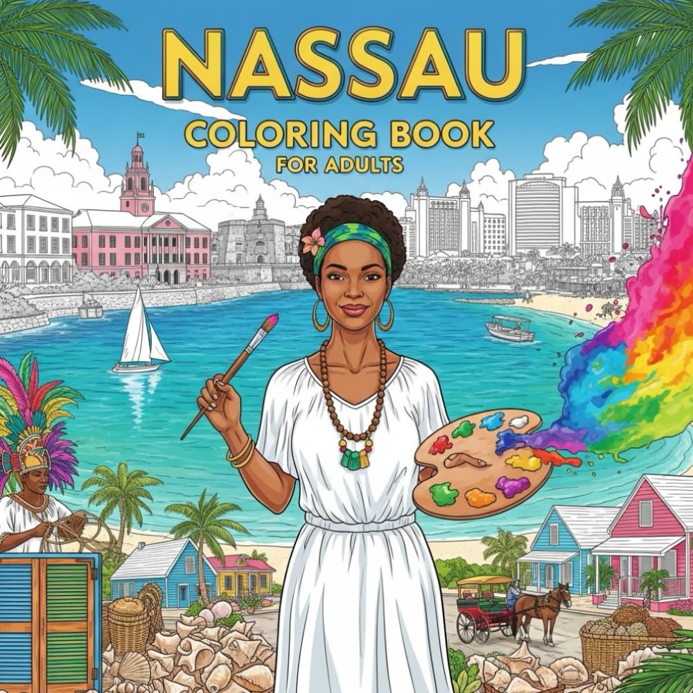 Nassau Coloring Book for Adults: From the Heart of Bahamas Bold and Easy Pages Simple Designs for Travel and Relaxation for Adults, Teens, Seniors to ... Stress (Coloring series of European capitals)