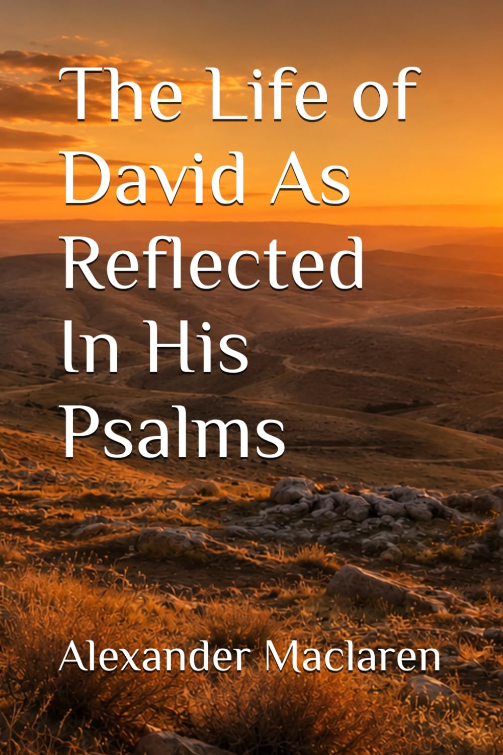 The Life of David As Reflected In His Psalms
