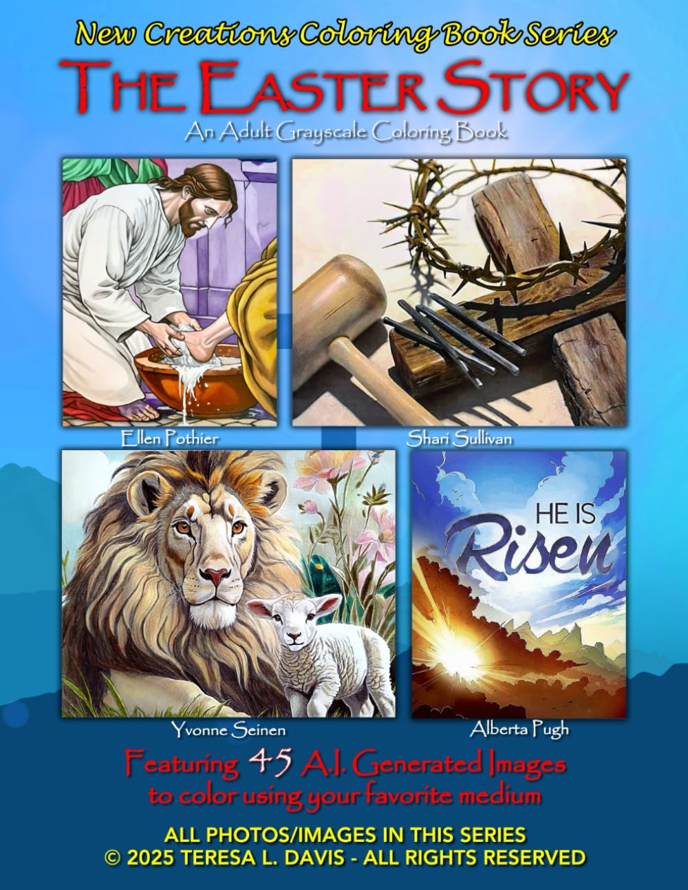 New Creations Coloring Book Series: The Easter Story: An adult grayscale coloring book (coloring book for grownups) featuring A.I. generated images ..