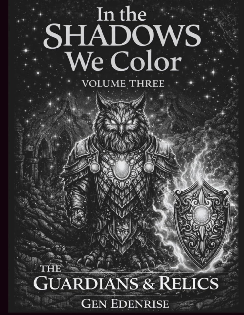 In the Shadows We Color: Volume Three - Guardians & Relics: A Quiet Inverted Coloring Journey