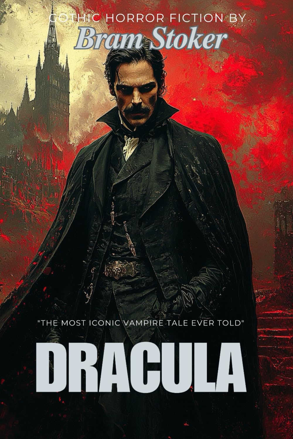 Dracula By Bram Stoker [Illustrated & Annotated]: A Masterpiece of Gothic Horror That Defined a Genre