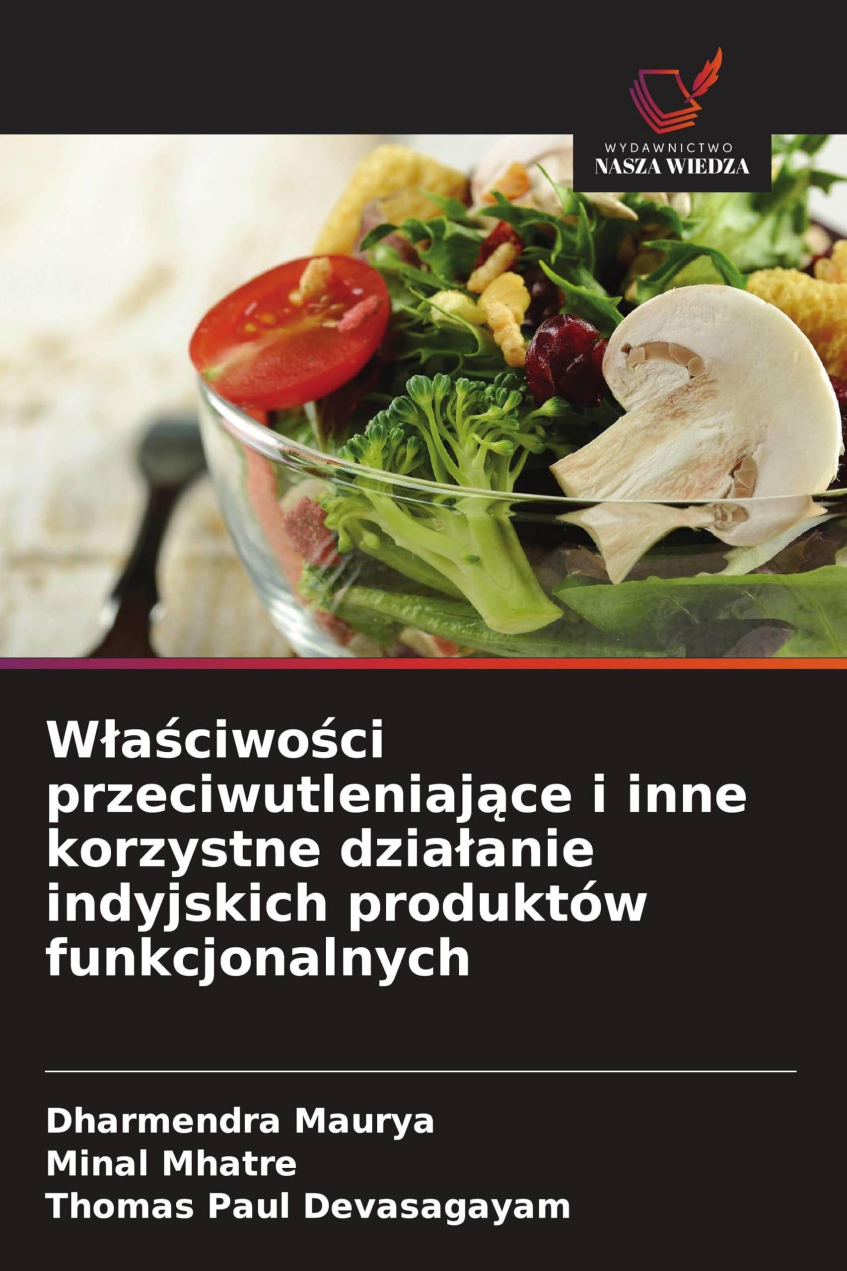 W¿a¿ciwo¿ci przeciwutleniaj¿ce i inne korzystne dzia¿anie indyjskich produktów funkcjonalnych