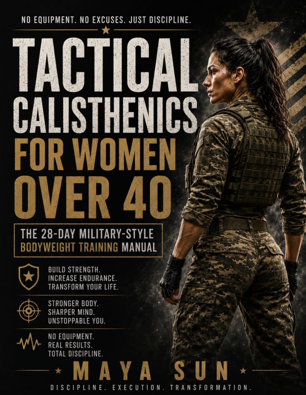 TACTICAL CALISTHENICS FOR WOMEN OVER 40: The 28-Day Military-Style Bodyweight Training Manual