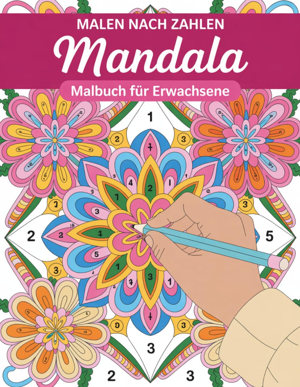 Mandala Malen nach Zahlen: 100 entspannende Ausmalbilder mit Zahlen zur Stressbewältigung, Achtsamkeit und kreativen Entspannung