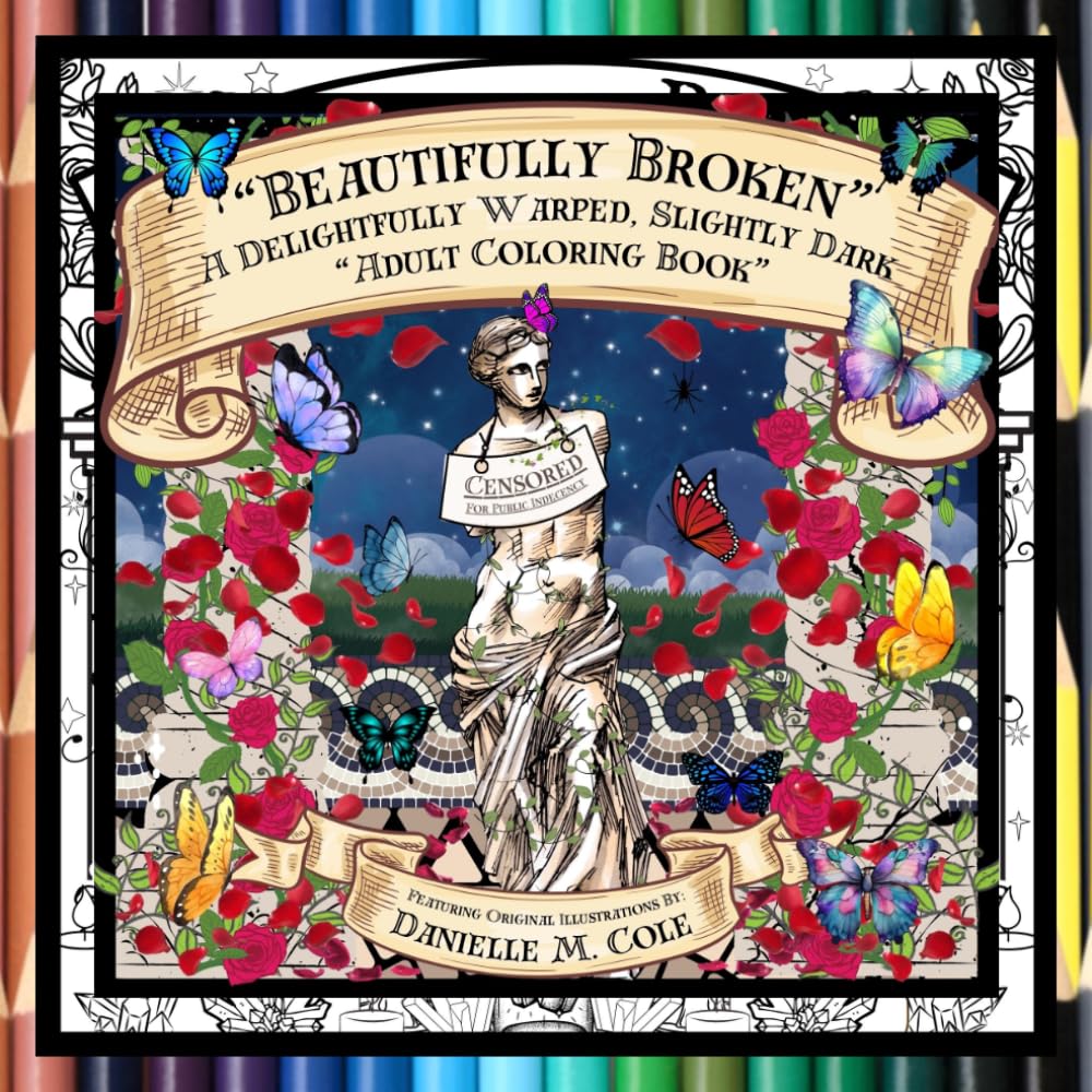 Beautifully Broken: A Delightfully Warped Adult Coloring Book