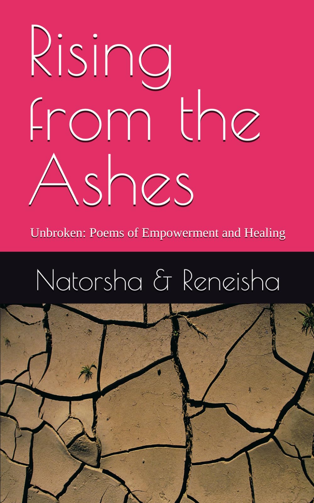 Rising from the Ashes: Unbroken: Poems of Empowerment and Healing