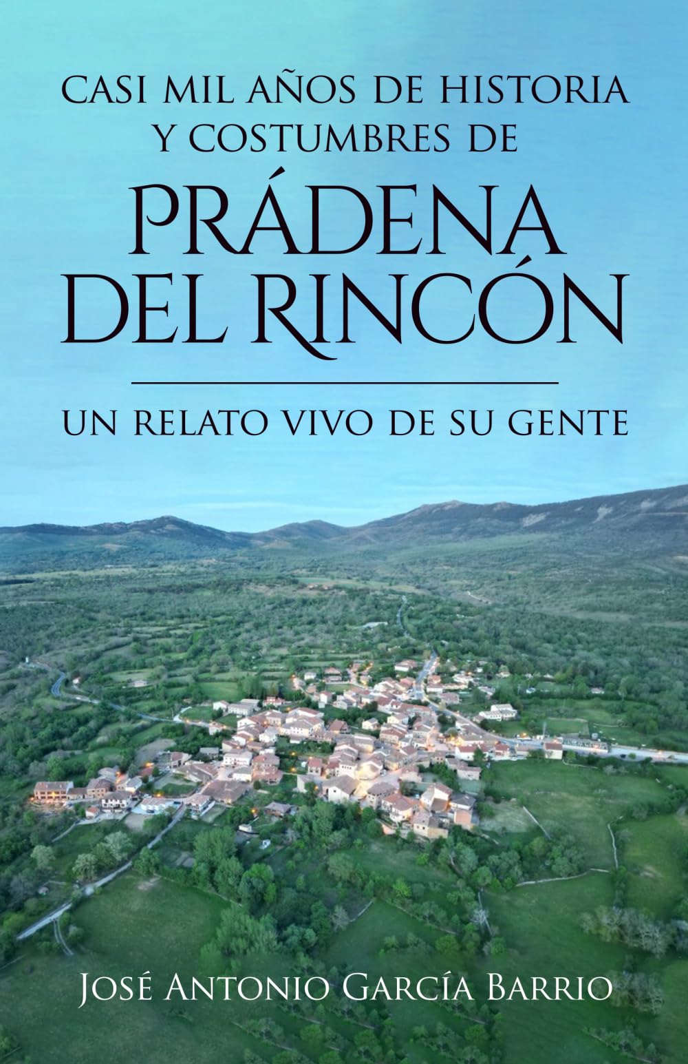 CASI MIL AÑOS DE HISTORIA Y COSTUMBRES DE PRÁDENA DEL RINCÓN: UN RELATO VIVO DE SU GENTE