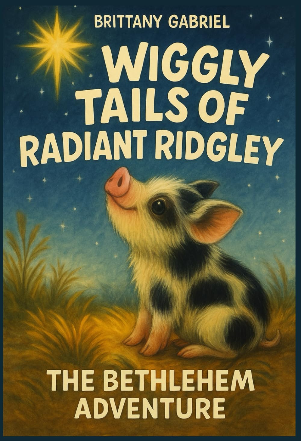 Wiggly Tails of Radiant Ridgley: The Bethlehem Adventure (The Adventures of Radiant Ridgley)