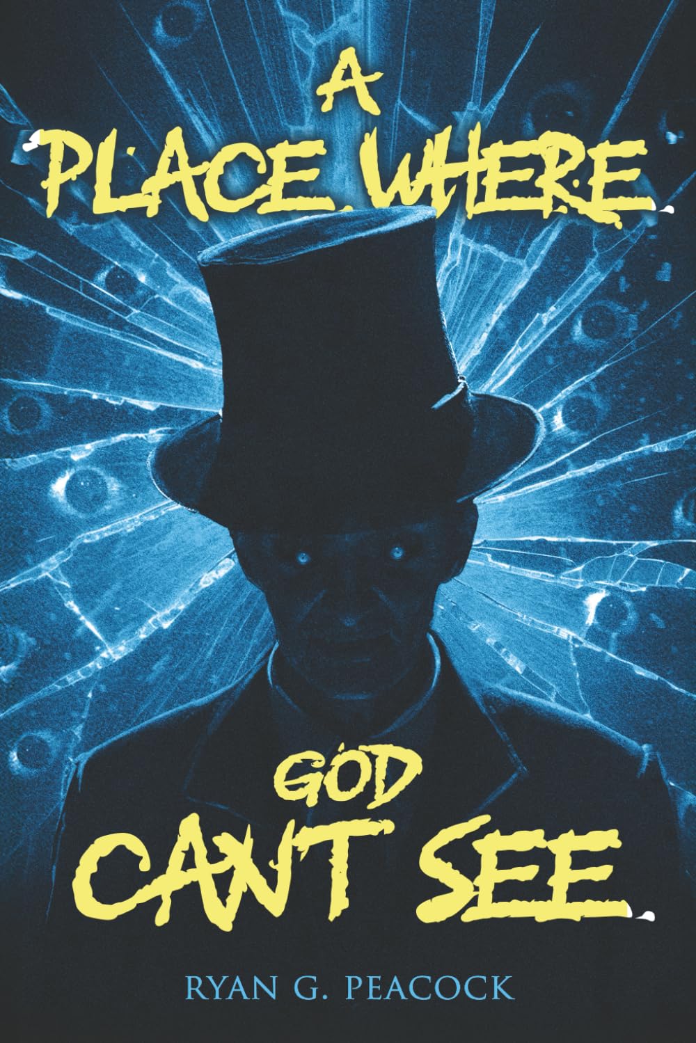 A Place Where God Can't See: 16 Terrifying Tales of Horror and the Supernatural (Never Sleep Again)