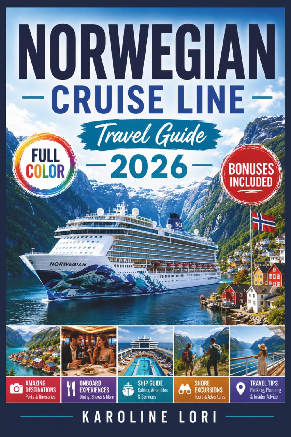 Norwegian Fjords Cruise Travel Guide 2026 (Full-Color): Shore Excursions & Maps, Ports of Call, Scenic Sailing Days | Bergen, Geiranger, Flåm, Stavanger, Ålesund & the Norway Coast