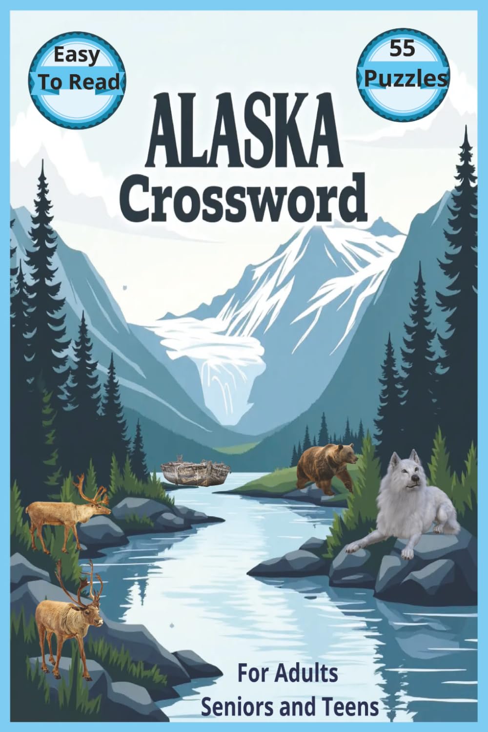 Alaska Crossword: 55 Puzzles About Alaska Wildlife Wild Animals and Wild Nature ,6x9 inch Size Crossword Easy to Read