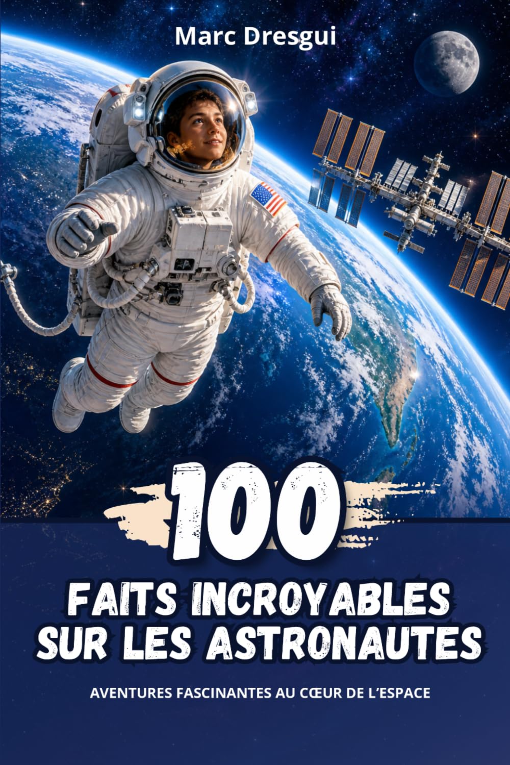 100 Faits Incroyables sur les Astronautes : Aventures fascinantes au cœur de l’espace