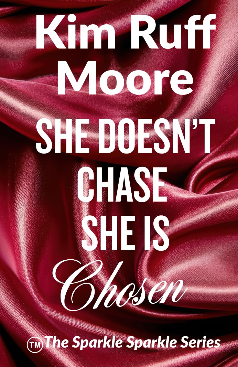She Doesn't Chase, She is Chosen: Sparkle Sparkle Series