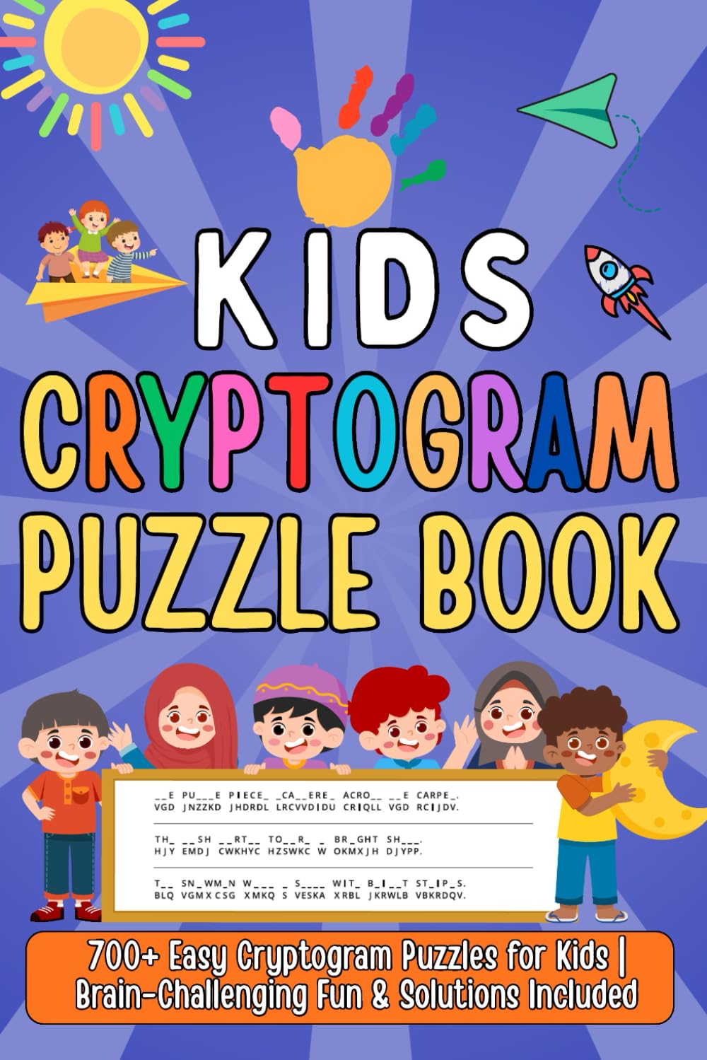 Kids Cryptogram Puzzle Book: 700+ Easy Cryptogram Puzzles for Kids | Brain-Challenging Fun & Solutions Included