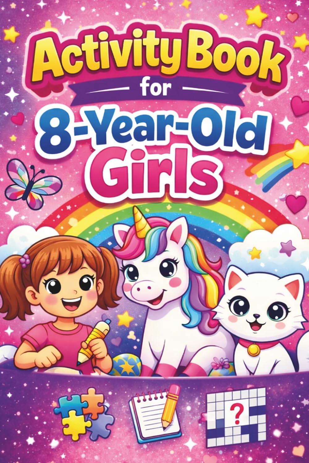 Activity Book for 8-Year-Old Girls: Creative Things to Draw, Puzzle, and Complete – A Fun and Meaningful 8th Birthday Gift That Builds Creativity, Focus, and Confidence