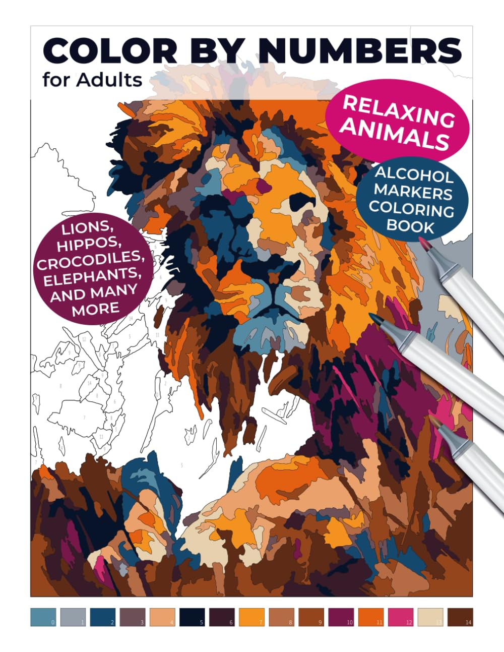 Relaxing Animals: Color by Numbers for Adults | Alcohol Markers Coloring Book | Lions, Hippos, Crocodiles, Elephants, and Many More: Safari Adventures: Start Your Calming Color Therapy Journey