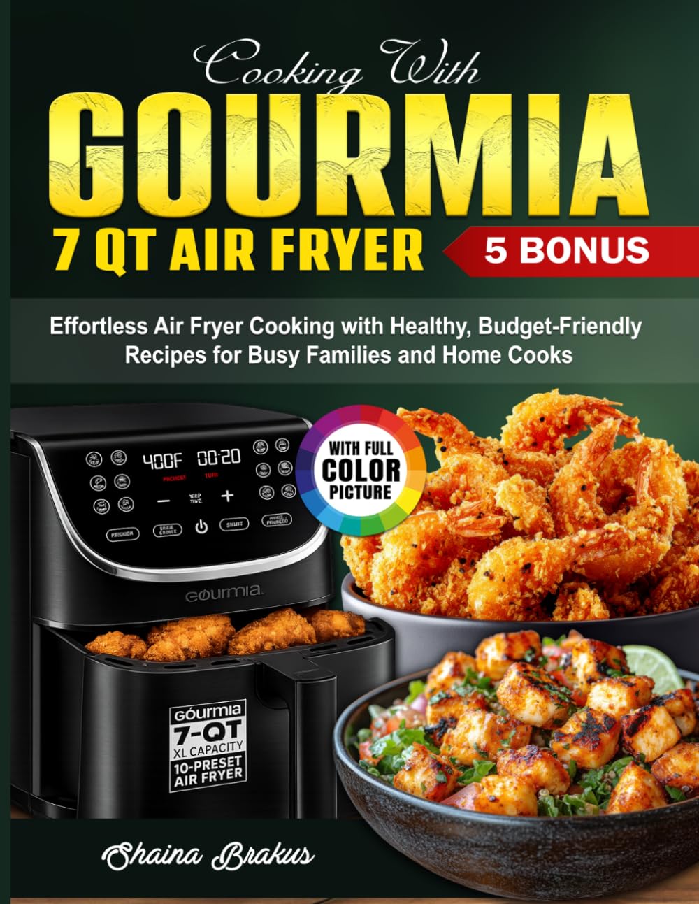 Cooking With Gourmia 7 Qt Air Fryer: Effortless Air Fryer Cooking with Healthy, Budget-Friendly Recipes for Busy Families and Home Cooks