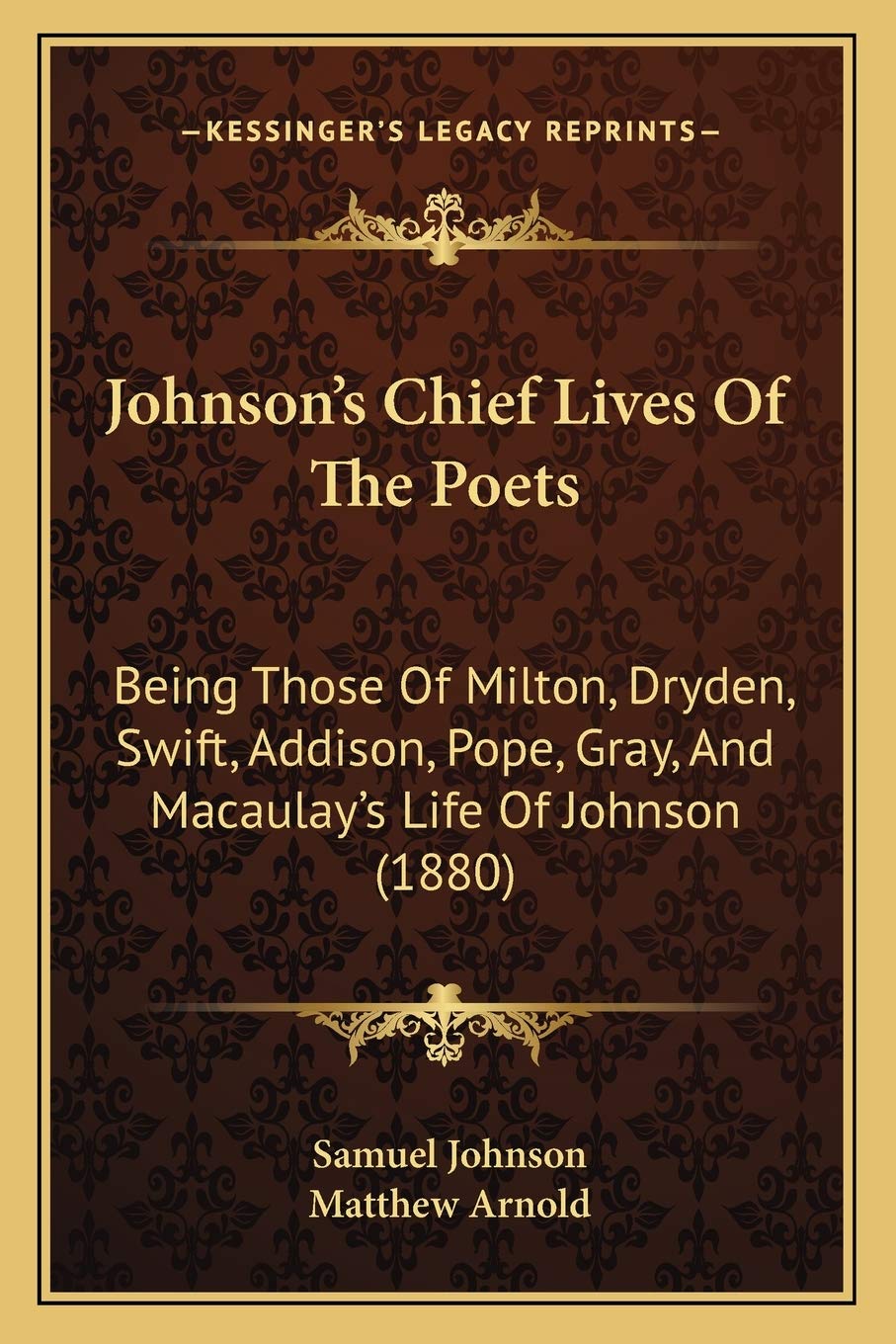 Johnson's Chief Lives Of The Poets: Being Those Of Milton, Dryden, Swift, Addison, Pope, Gray, And Macaulay's Life Of Johnson (1880)