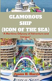 GLAMOROUS SHIP (ICON OF THE SEA): The Largest Cruise Ship, How To Get Experimental Research Analysis, World Mapping Ship, How to Get A Best Design (Voyage Chronicles)