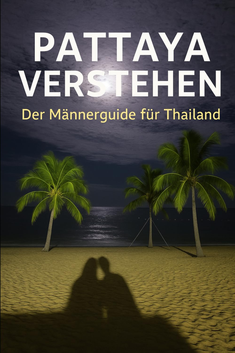 Pattaya verstehen: Der Männerguide für Thailand