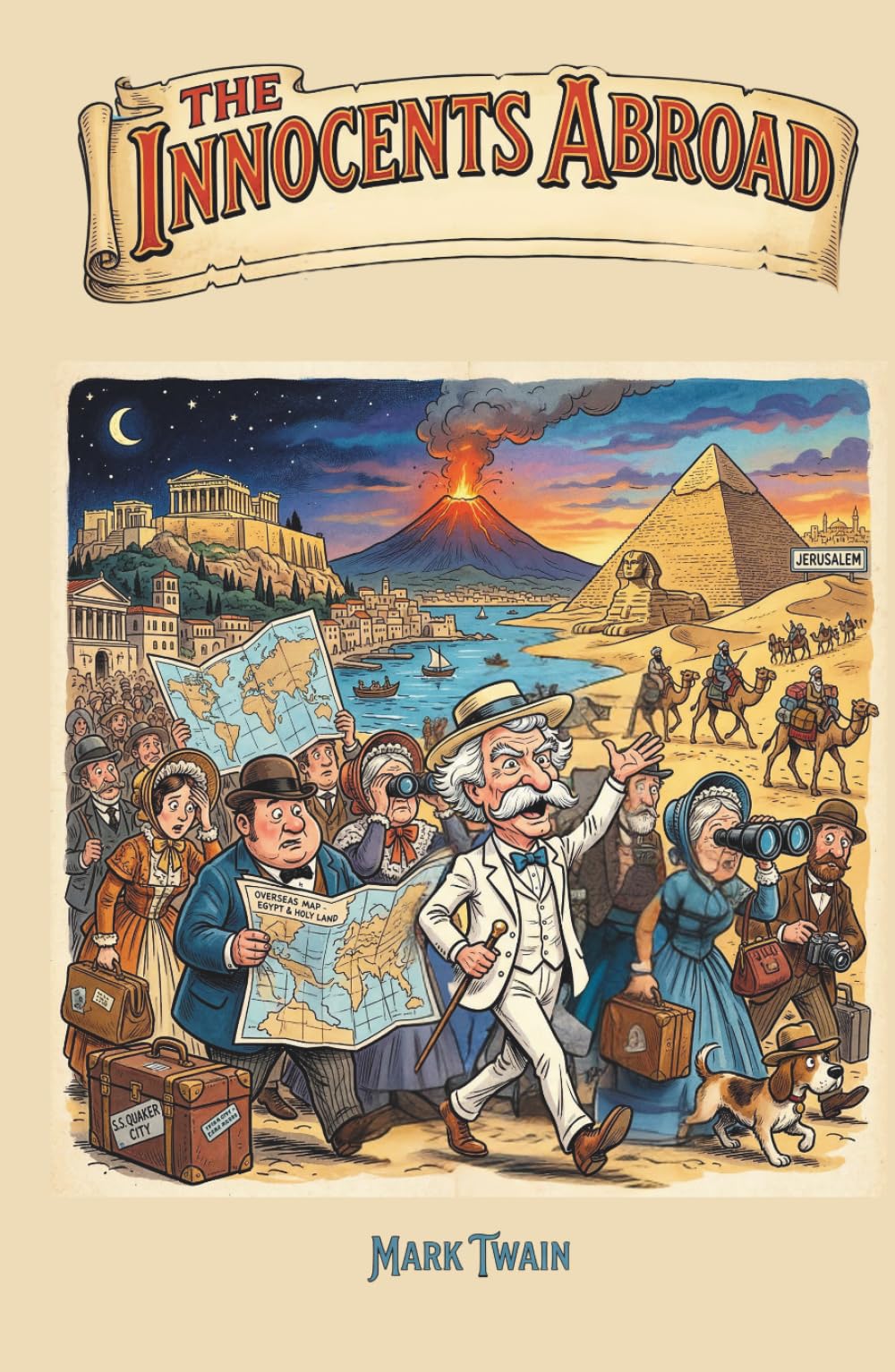 The Innocents Abroad: The Original 1869 Edition of a Classic Satirical Travelogue