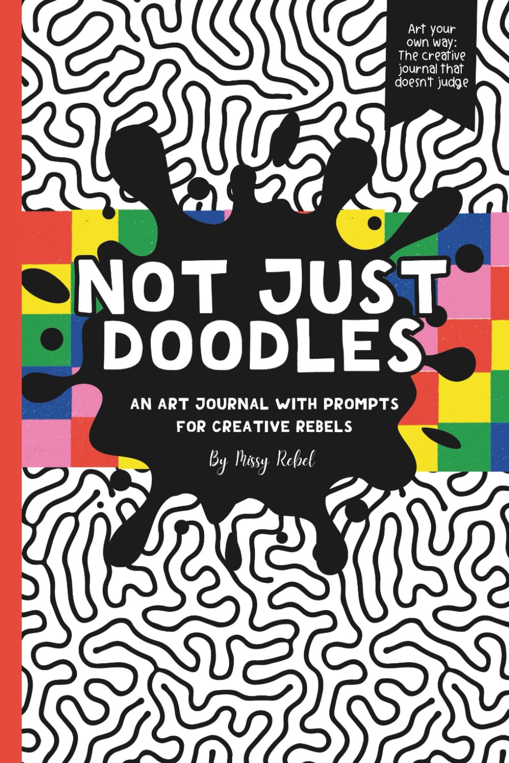 Not Just Doodles: Art Journal With Prompts For Creative Rebels.