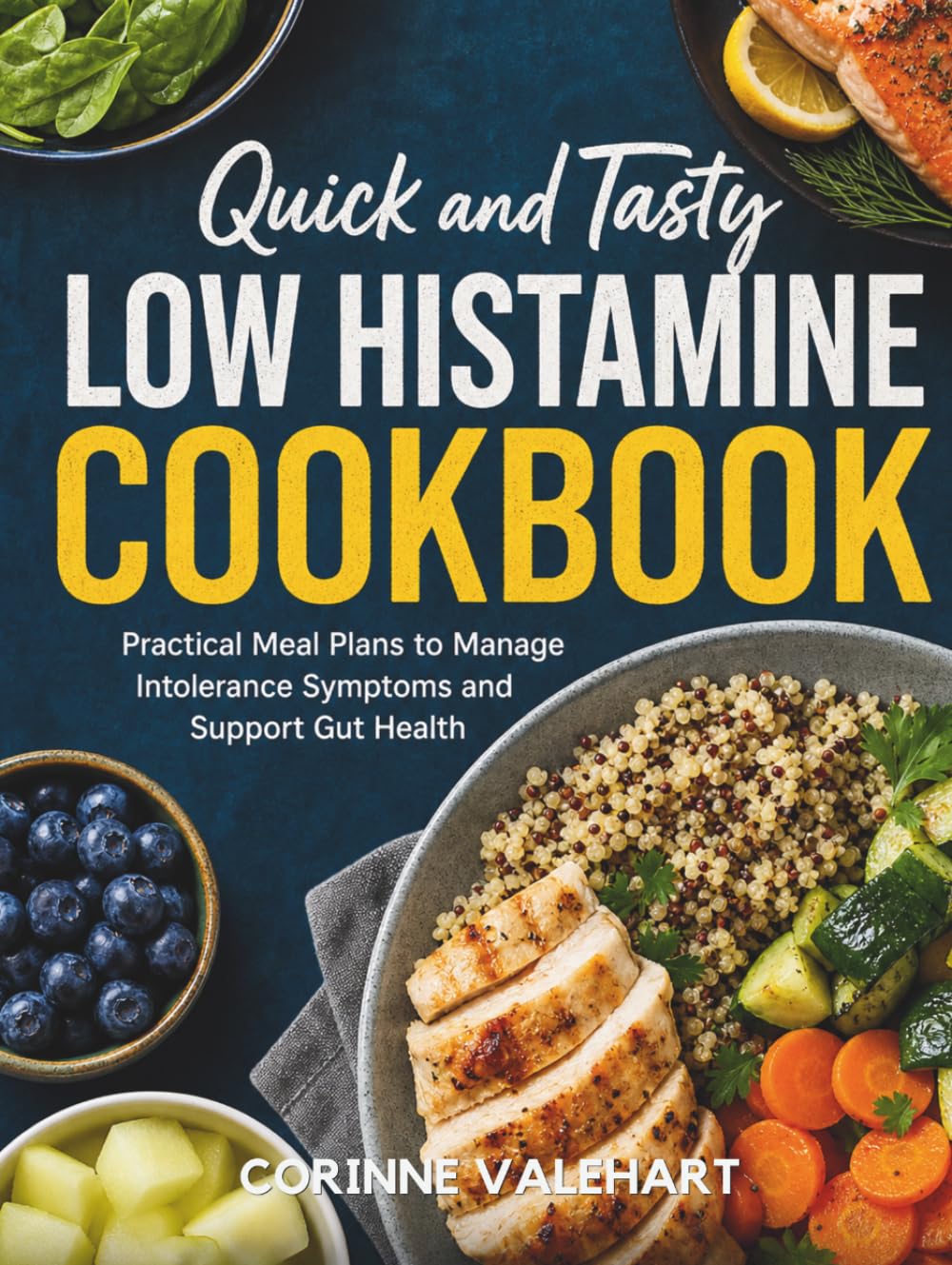 Quick and Tasty Low Histamine Cookbook: Practical Meal Plans to Manage Intolerance Symptoms and Support Gut Health