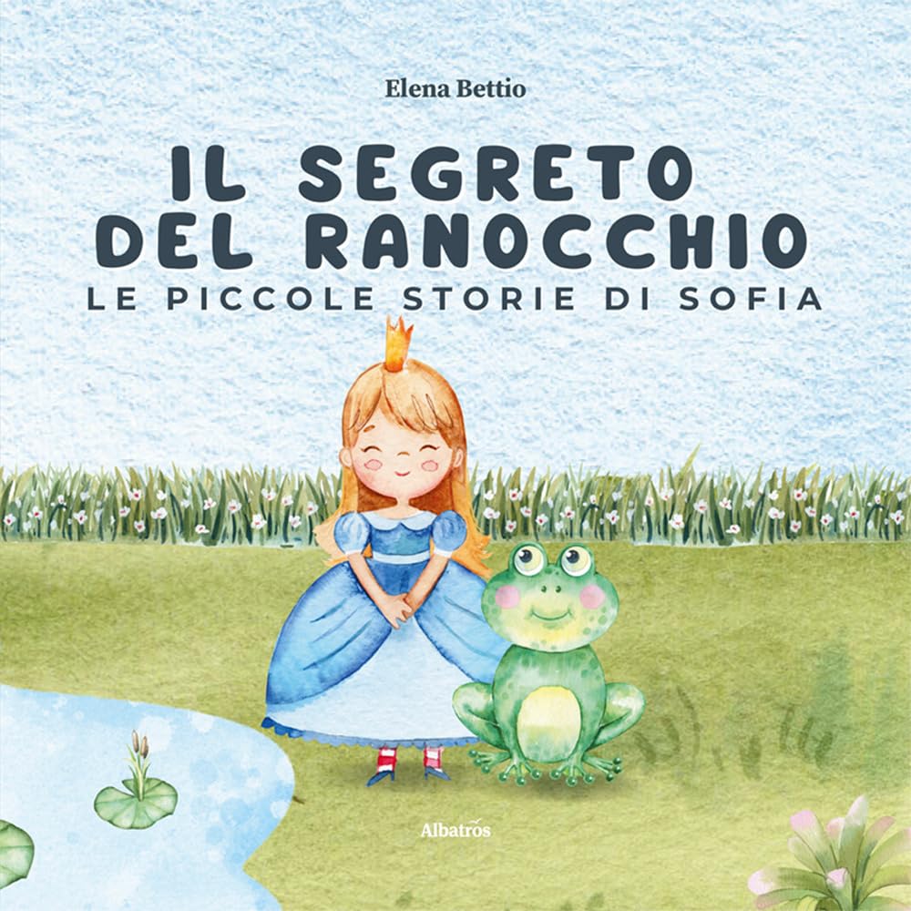 Le Piccole Storie Di Sofia. Il Segreto Del Ranocchio. Ediz. Illustrata - 4