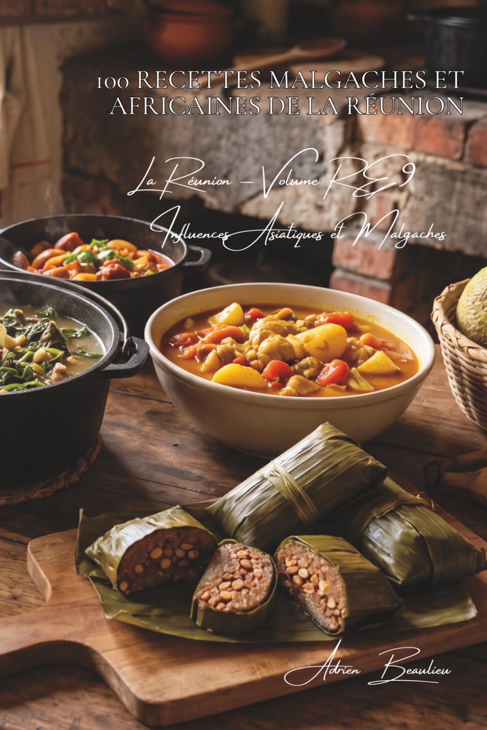 100 recettes malgaches et africaines de La Réunion (La France des Cinq Océans - La Cuisine Réunionnaise)