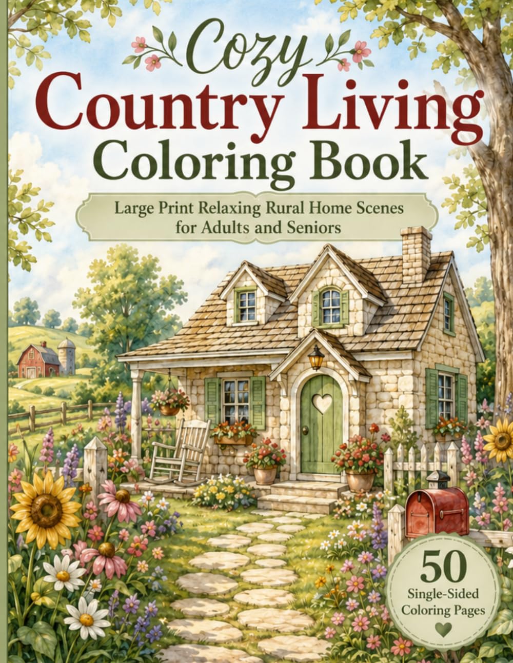 Cozy Country Living Coloring Book: Large Print Relaxing Rural Home Scenes for Adults and Seniors with Cozy Cottages, Gardens, Porches, Farm Animals, and Seasonal Country Scenes