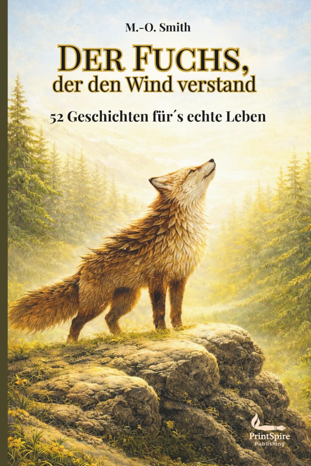 Der Fuchs, der den Wind verstand: 52 Geschichten fürs echte Leben – innehalten, verstehen, neu ausrichten