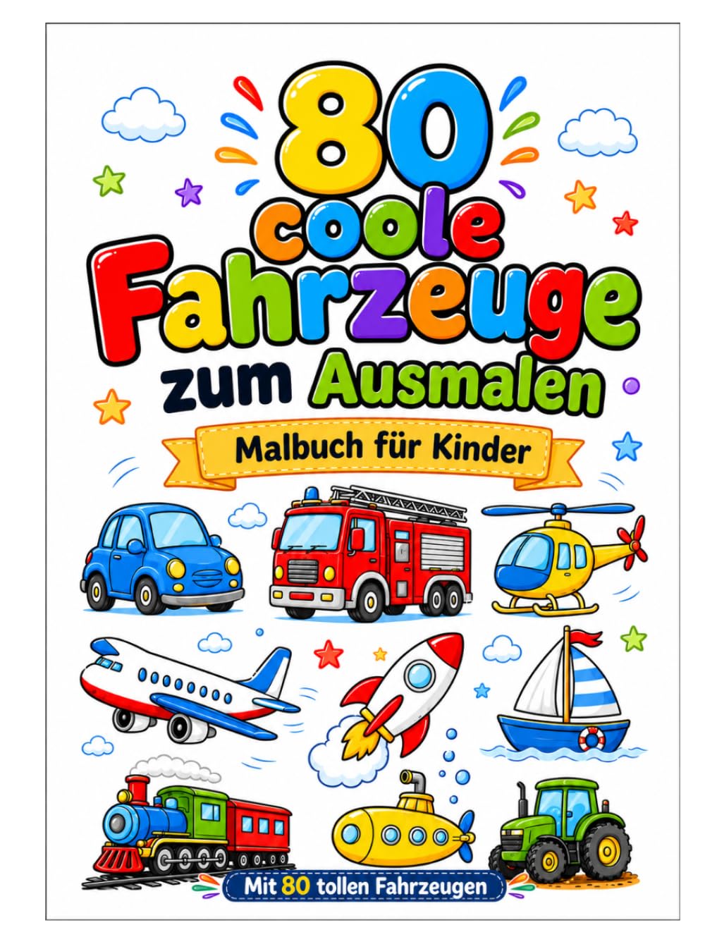 80 coole Fahrzeuge zum Ausmalen: Malbuch für Kinder