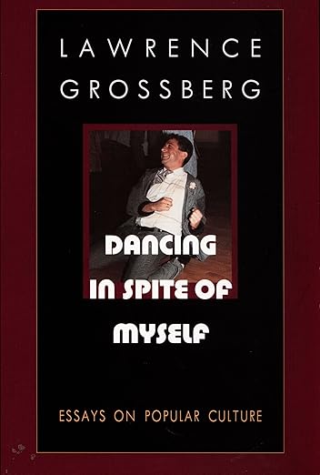 Dancing in Spite of Myself: Essays on Popular Culture