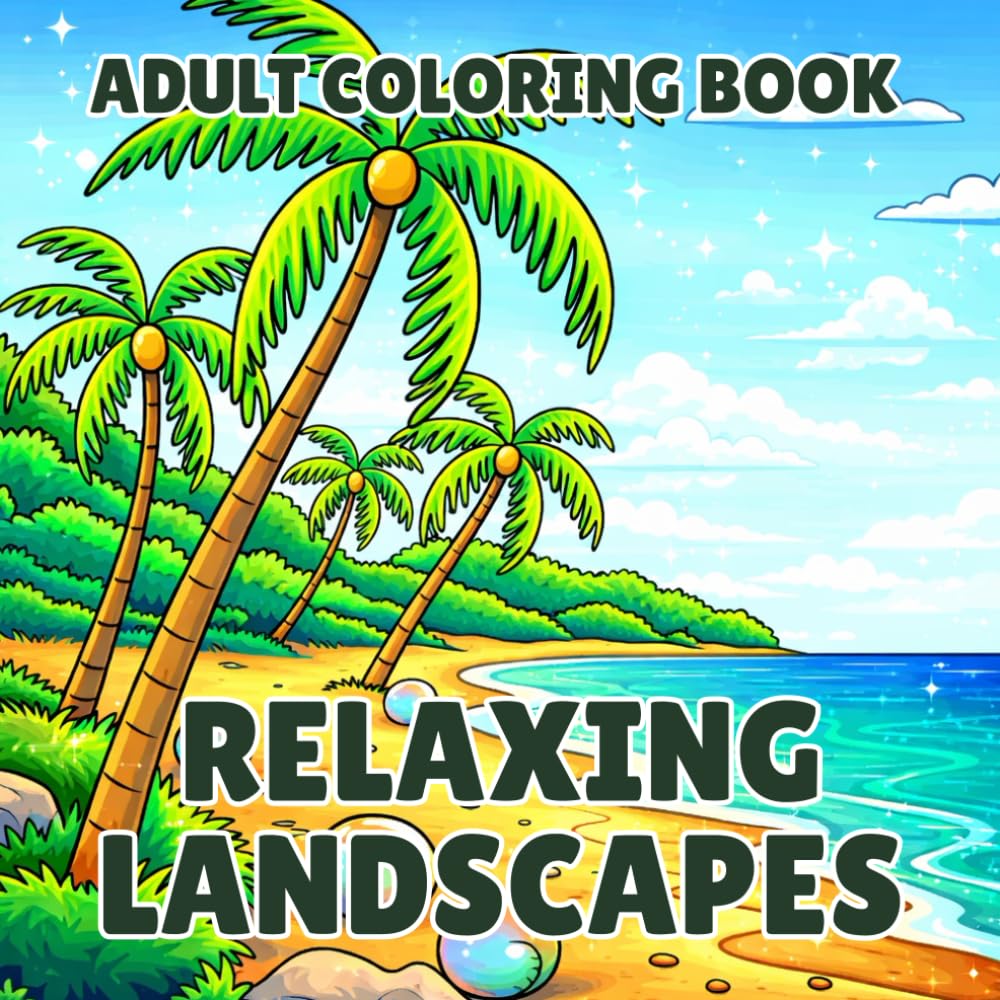 Relaxing Landscapes Adult Coloring Book: Peaceful Nature Scenes, Scenic Views, and Calming Landscape Designs for Stress Relief and Mindfulness