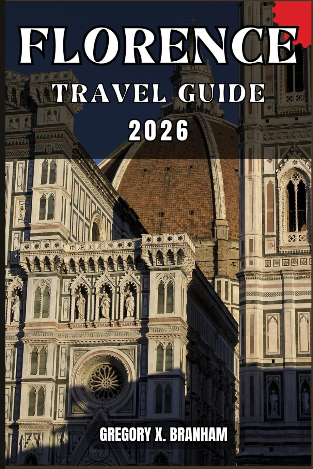 FLORENCE TRAVEL GUIDE: A Practical Guide to Discovering Culture, Nature, Hidden Gems, and Must-See Highlights.