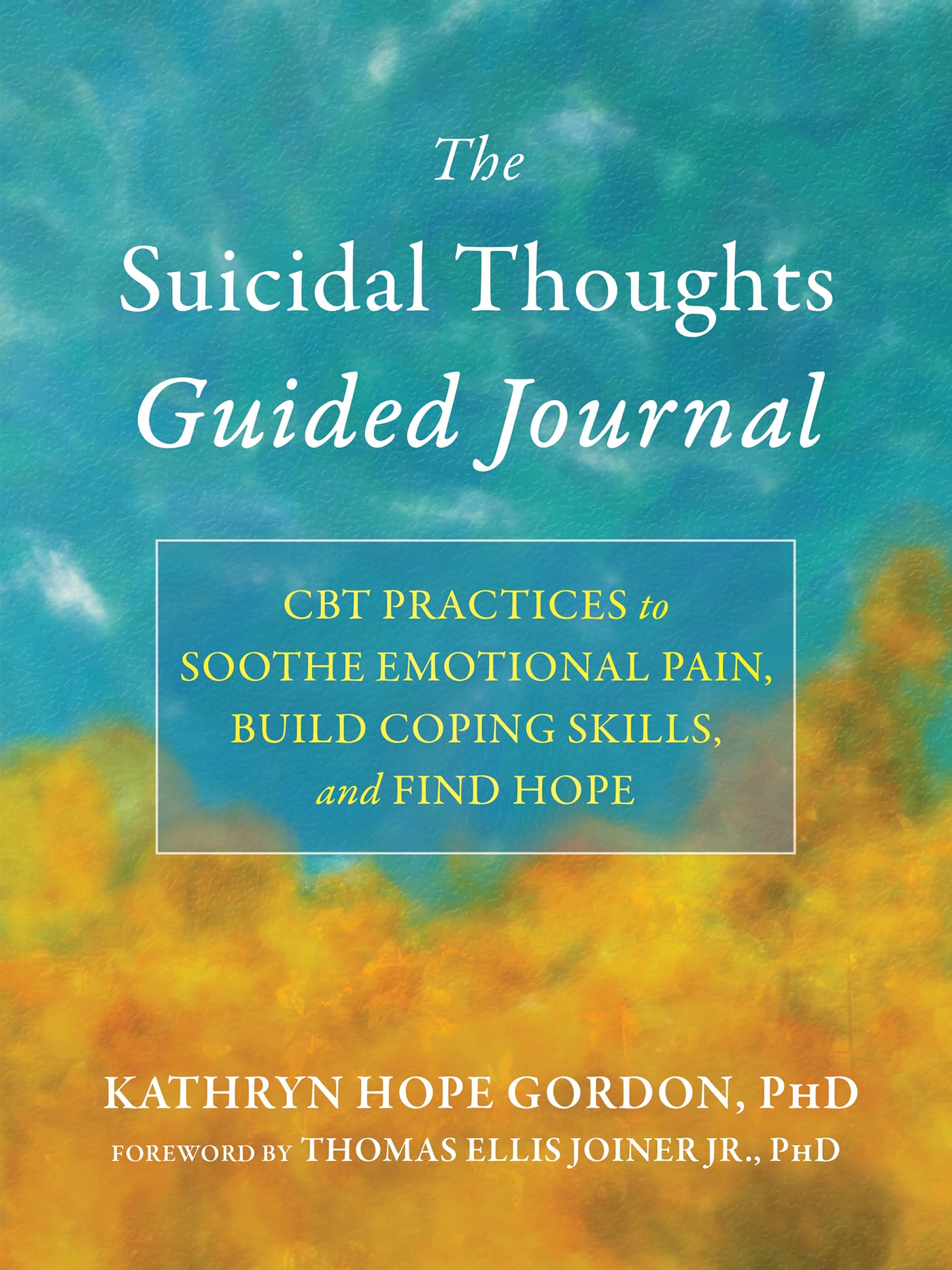 The Suicidal Thoughts Guided Journal: CBT Practices to Soothe Emotional Pain, Build Coping Skills, and Find Hope (The New Harbinger Journals for Change)
