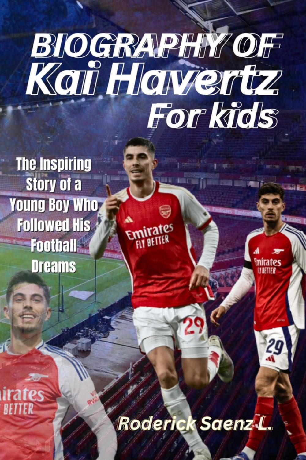 BIOGRAPHY OF Kai Havertz for kids: The Inspiring Story of a Young Boy Who Followed His Football Dreams
