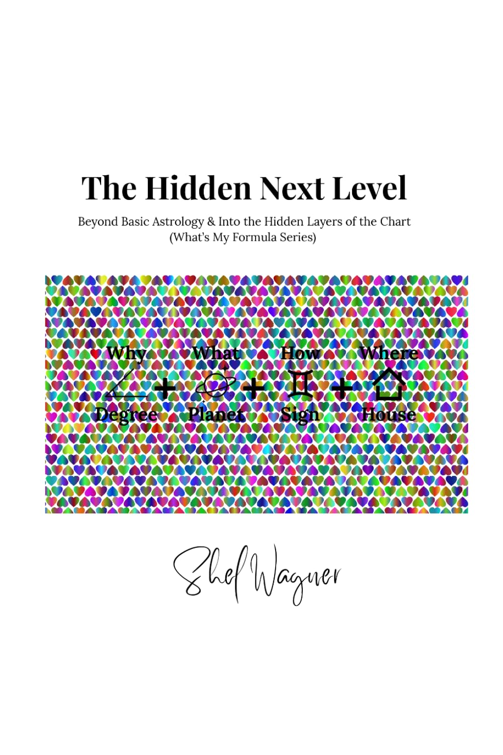 The Hidden Next Level: Beyond Basic Astrology & Into the Hidden Layers of the Chart (The Formula Series)