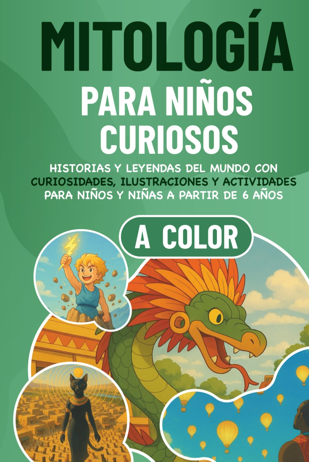 Mitología para niños curiosos: Historias y leyendas del mundo con curiosidades, ilustraciones y actividades para niños y niñas a partir de 6 años (Curiosidades para niños curiosos)